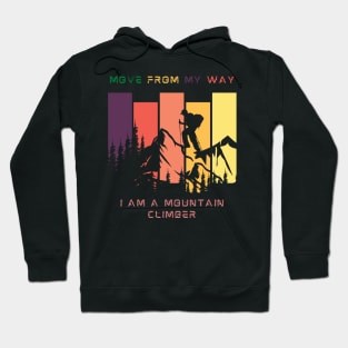 i am a mountain climber move from my way Hoodie